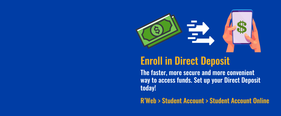 Enroll in Direct Deposit via R'Web under Student Account > Student Account Online